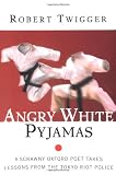 Angry White Pyjamas: A Scrawny Oxford Poet Takes Lessons From The Tokyo Riot Police