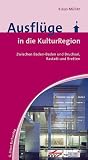 Ausfl�ge in die Kultur-Region Karlsruhe: Zwischen Baden-Baden und Bruchsal, Rastatt und Bretten