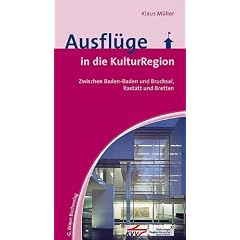 Ausfl�ge in die Kultur-Region Karlsruhe: Zwischen Baden-Baden und Bruchsal, Rastatt und Bretten