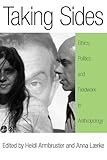 Taking sides : ethics, politics, and fieldwork in anthropology