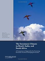 The Investment Climate in Brazil, India, and South Africa: A Comparison of Approaches for Sustaining Economic Growth in Emerging Economies (Wbi Learning Resources) (Wbi Learning Resources)