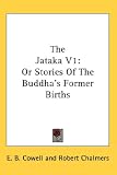 The Jataka Vol 1, or Stories of the Buddha s Former Births