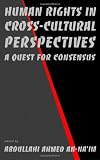 Human Rights in Cross-Cultural Perspectives: A Quest for Consensus (Pennsylvania Studies in Human Rights)
