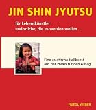 Jin Shin Jyutsu f&uuml;r Lebensk&uuml;nstler und solche, die es werden wollen - Friedl Weber