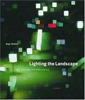 Lighting the Landscape: Art, Design, Technologies