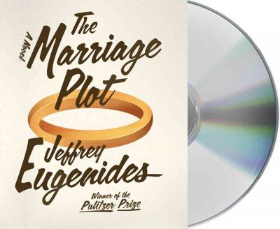 By Jeffrey Eugenides The Marriage Plot: A Novel (Unabridged) [Audio CD]