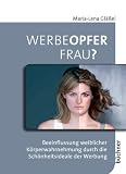 Bild zu: Werbeopfer Frau?: Beeinflussung weiblicher K&ouml;rperwahrnehmung durch die Sch&ouml;nheitsideale der Werbung