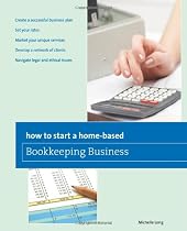 How to Start a Home-based Bookkeeping Business (Home-Based Business Series)