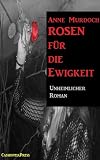 Rosen für die Ewigkeit (Unheimlicher Roman/Romantic Thriller)