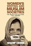 Women's writing and Muslim societies : the search for dialogue, 1920-present
