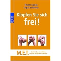 Klopfen Sie sich frei!: M.E.T. - Meridian-Energie-Techniken. Einfaches Beklopfen zur Selbsthilfe (rororo Taschenb�cher)