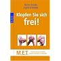 Klopfen Sie sich frei!: M.E.T. - Meridian-Energie-Techniken. Einfaches Beklopfen zur Selbsthilfe