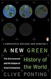 A New Green History of the World: The Environment and the Collapse of Great Civilizations Clive Ponting