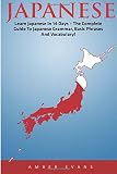 Japanese: Learn Japanese In 14 Days - The Complete Guide To Japanese Grammar, Basic Phrases And Vocabulary!