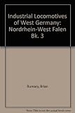 Existing industrial locomotives of West Germany = Ein Verzeichnis der Gegenwärtigen Werkslokomotiven in der Deutschen Bundesrepublik. Book3, Nordrhein-Westfalen