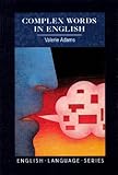 Complex Words in English (English Language Series)