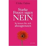 Starke Frauen sagen nein: So lernen Sie, sich abzugrenzenvon "Ulrike Dahm"