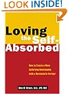 Loving the Self-Absorbed: How to Create a More Satisfying Relationship with a Narcissistic Partner