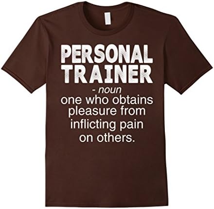 Men's Personal Trainer Obtain Pleasure From Pain On Others Tshirt Medium Brown