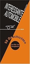 Interessante Automobile. 55 Geschichten von Old- und Youngtimern.