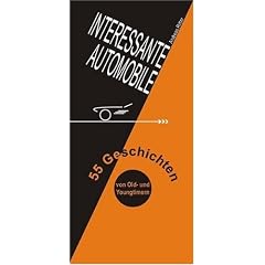 Interessante Automobile. 55 Geschichten von Old- und Youngtimern.