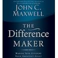 The Difference Maker: Making Your Attitude Your Greatest Asset by  John C. Maxwell
