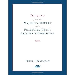 Dissent from the Majority Report of the Financial Crisis Inquiry Commision