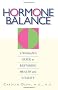 Hormone Balance: A Woman's Guide to Restoring Health and Vitality
