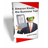 Amazon Kindle the Business Tool             ...How to use it for increased business travel productivity(revised-082508)