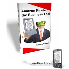 Amazon Kindle the Business Tool             ...How to use it for increased business travel productivity(revised-082508)