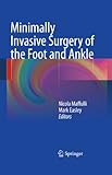 Minimally invasive surgery of the foot and ankle