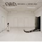 When Angels and Serpents Dance by P.O.D.