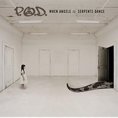 When Angels and Serpents Dance by P.O.D.
