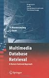 Multimedia Database Retrieval:: A Human-Centered Approach (Signals and Communication Technology)