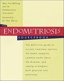 The Endometriosis Sourcebook: The Definitive Guide to Current Treatment Options, the Latest Research, Common Myths About the Disease and Coping Strategies - Both Physical and Emotional (Sourcebooks)