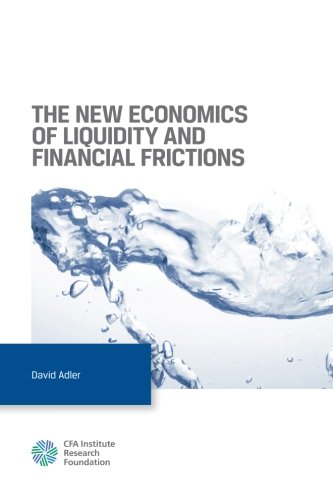 The New Economics of Liquidity and Financial Frictions