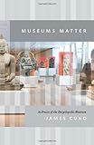 Museums matter : in praise of the encyclopedic museum
