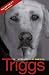 Triggs: The Autobiography of Roy Keane's Dog