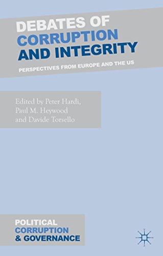 Debates of Corruption and Integrity: Perspectives from Europe and the US (Political Corruption and Governance)