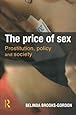 The Price of Sex: Prostitution, Policy and Society
