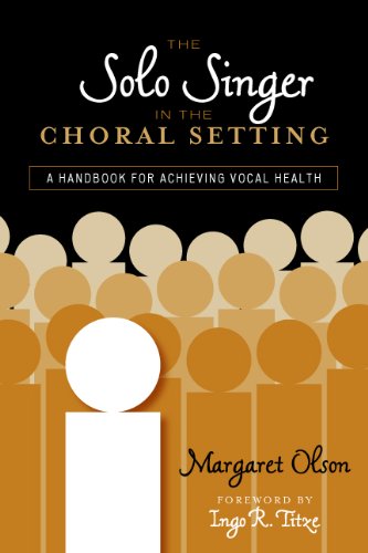 The Solo Singer in the Choral Setting: A Handbook for Achieving Vocal Health