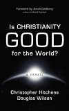 Is Christianity Good for the World?: A Debate