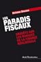 PARADIS FISCAUX (LES) : ENQU�TE SUR LES RAVAGES DE LA FINANCE N�OLIB�RALE