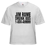 Jim Rome Drunk Bus Drunk White T-Shirt by CafePress