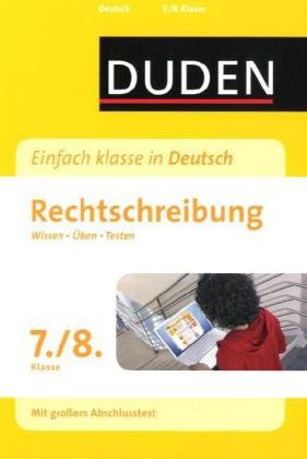 Bibliographisches Institut, Mannheim Duden - Einfach klasse in Deutsch. Rechtschreibung 7./8. Klasse: Wissen - &Uuml;ben - Testen