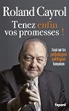 TENEZ ENFIN VOS PROMESSES !:Essai sur les pathologies politiques françaises