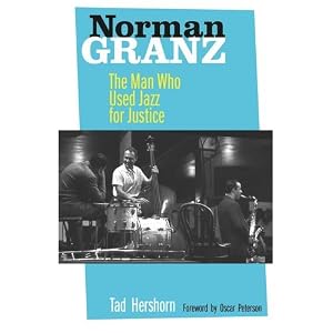 Norman Granz: The Man Who Used Jazz for Justice