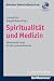 Bücher : Spiritualität und Medizin - Gemeinsame Sorge für den kranken Menschen, Münchner Reihe Palliativmedizin
