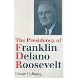 The Presidency of Franklin Delano Roosevelt (American Presidency (Univ of Kansas Hardcover))
