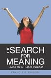 The Search for Meaning: Living for a Higher Purpose